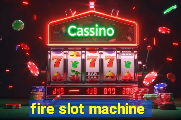 fire slot machine