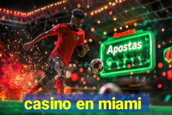 casino en miami