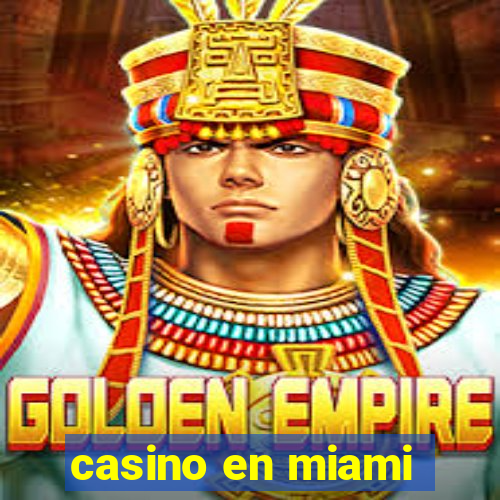 casino en miami