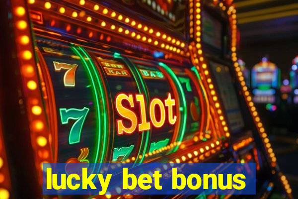 lucky bet bonus