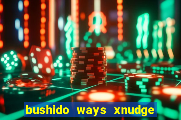 bushido ways xnudge slot free play