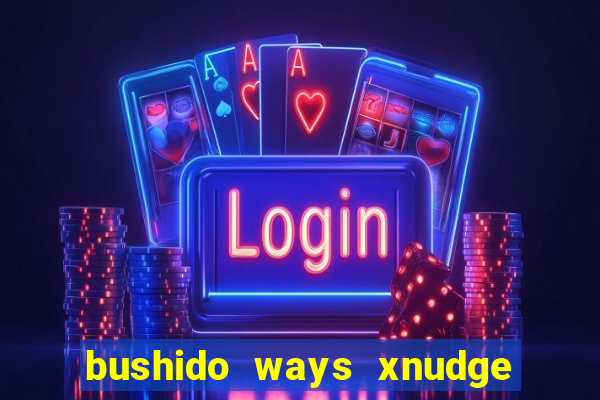 bushido ways xnudge slot free play