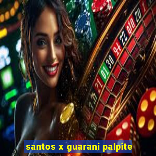 santos x guarani palpite