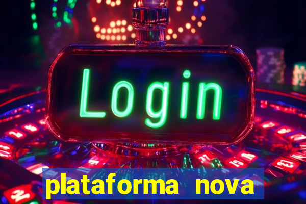 plataforma nova pagando hoje