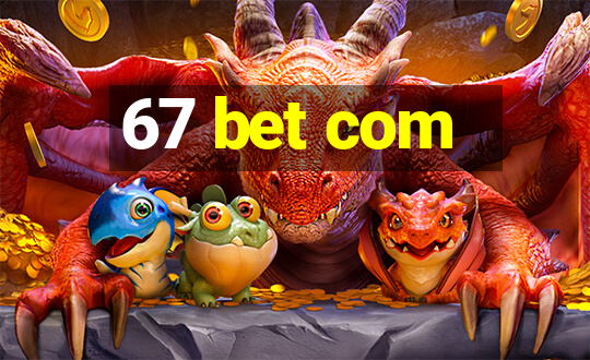 67 bet com