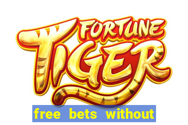 free bets without any deposit