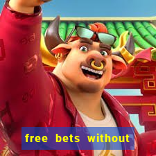 free bets without any deposit