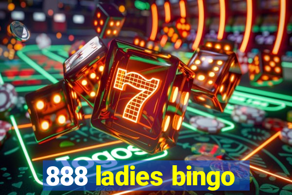 888 ladies bingo