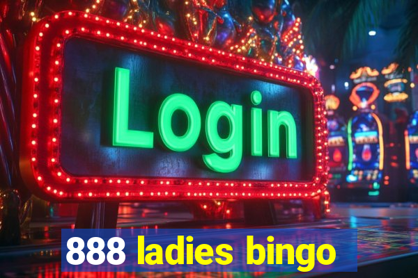 888 ladies bingo