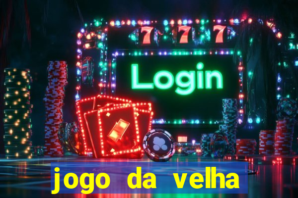 jogo da velha valendo dinheiro