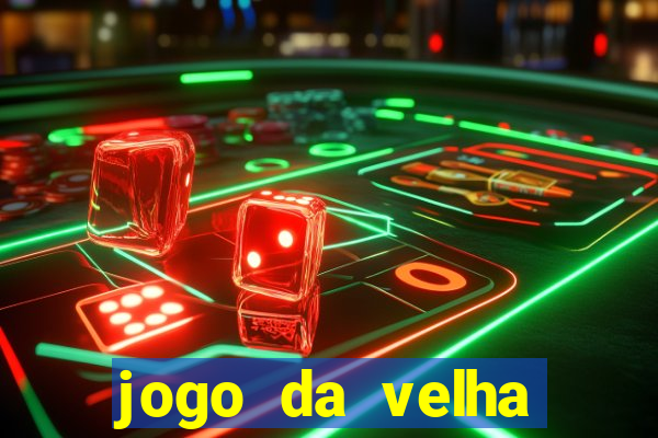 jogo da velha valendo dinheiro