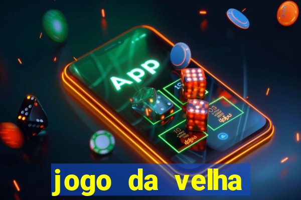 jogo da velha valendo dinheiro