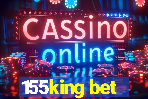 155king bet