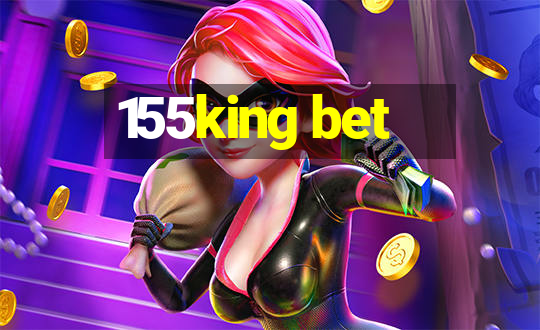 155king bet