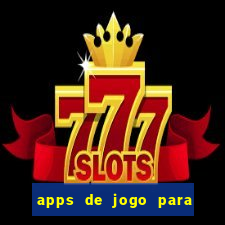 apps de jogo para ganhar dinheiro