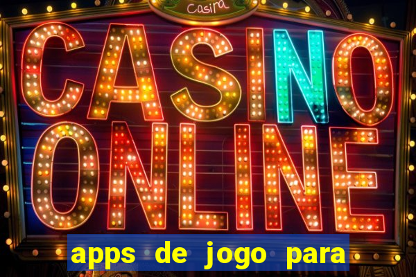 apps de jogo para ganhar dinheiro