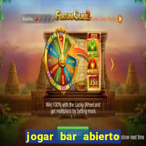 jogar bar abierto online gratis