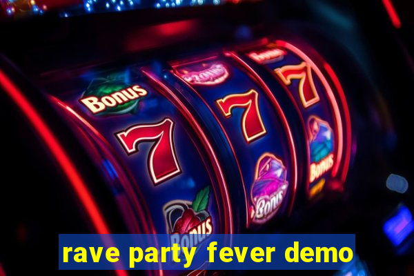 rave party fever demo