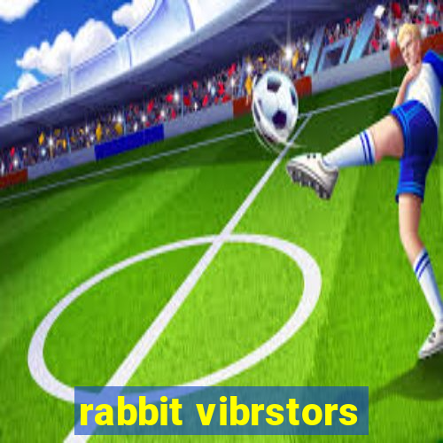 rabbit vibrstors