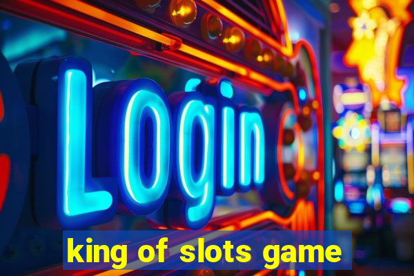 king of slots game