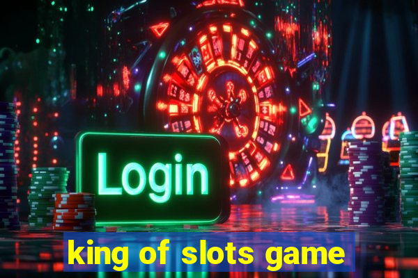 king of slots game