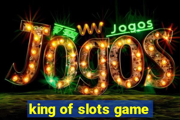 king of slots game