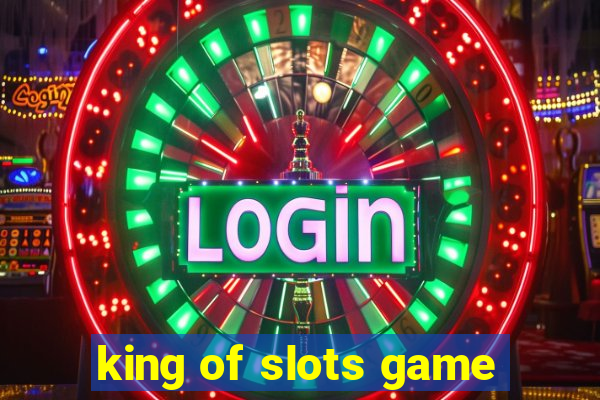 king of slots game