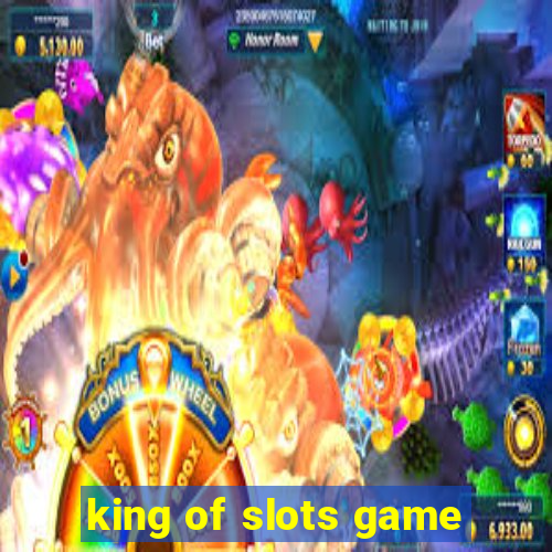 king of slots game