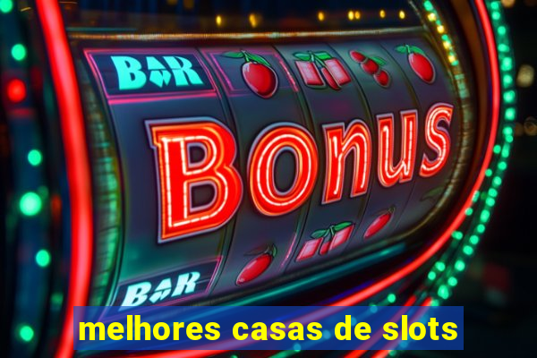 melhores casas de slots