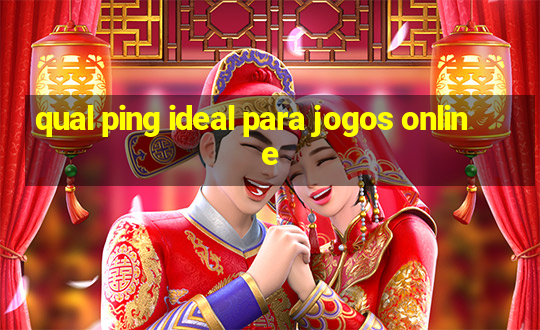 qual ping ideal para jogos online