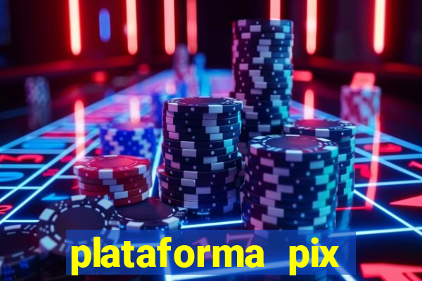 plataforma pix jogos online