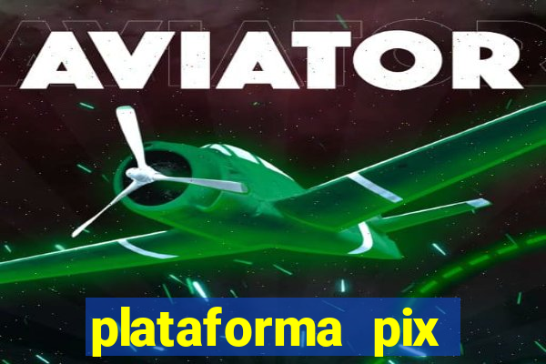 plataforma pix jogos online