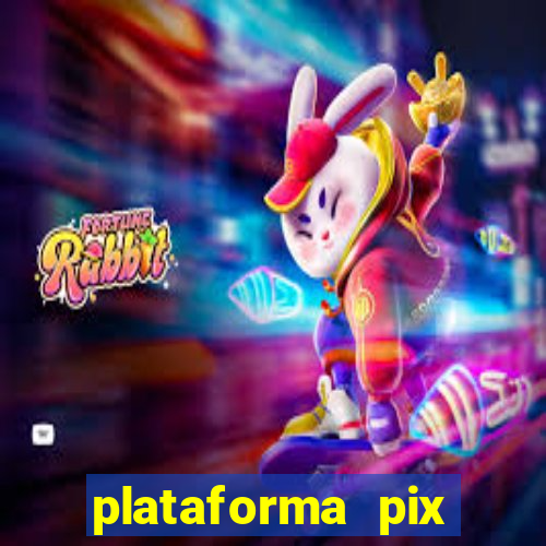 plataforma pix jogos online