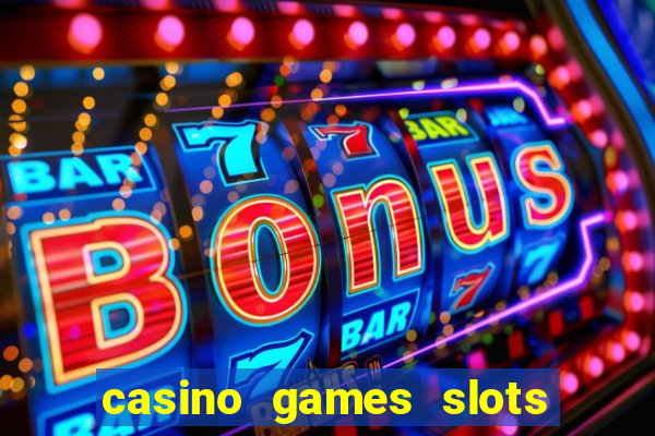 casino games slots 777 8b0n c0w9zp