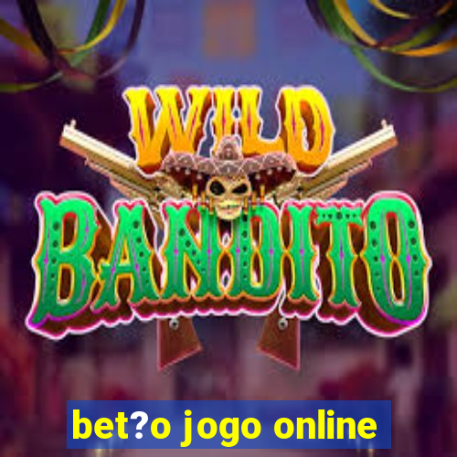 bet?o jogo online