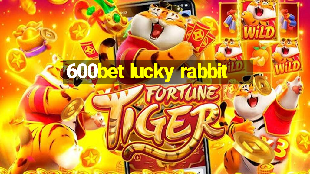 600bet lucky rabbit