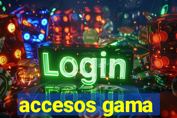 accesos gama