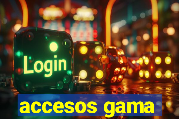 accesos gama