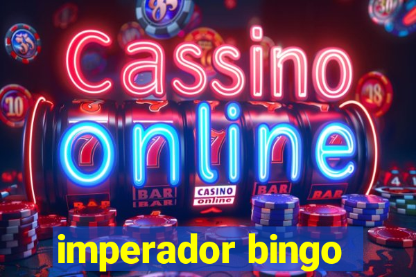 imperador bingo