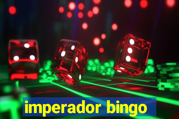 imperador bingo