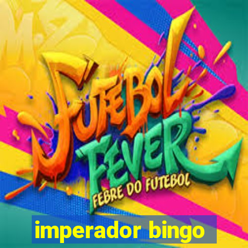 imperador bingo