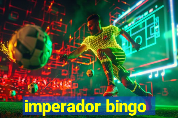 imperador bingo