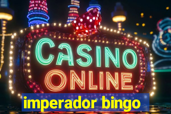 imperador bingo