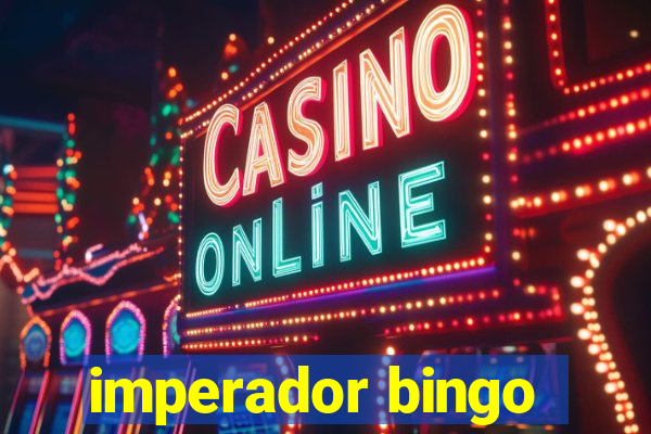 imperador bingo