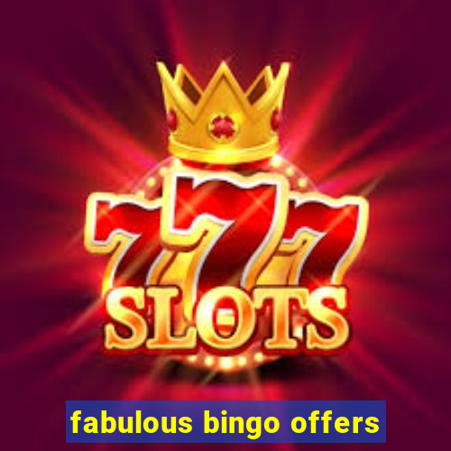 fabulous bingo offers