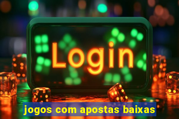 jogos com apostas baixas