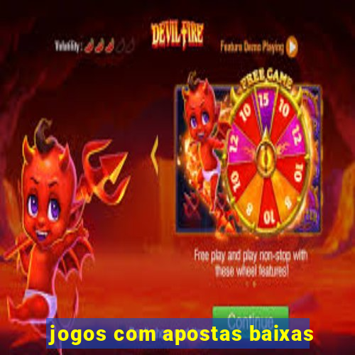 jogos com apostas baixas