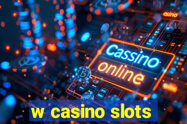 w casino slots