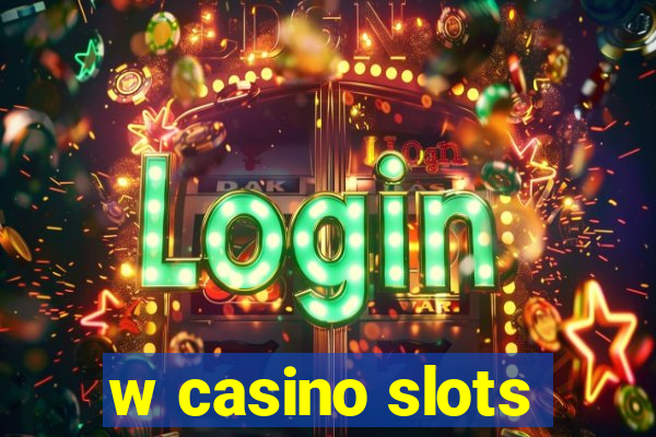 w casino slots