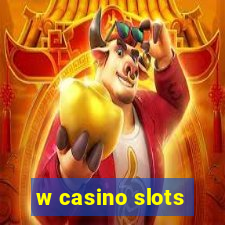 w casino slots